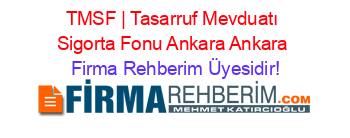 TMSF+|+Tasarruf+Mevduatı+Sigorta+Fonu+Ankara+Ankara Firma+Rehberim+Üyesidir!